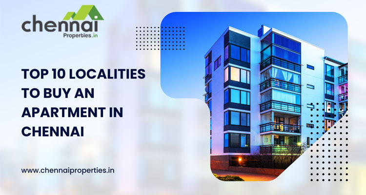 Top 10 localities to buy an apartment in Chennai