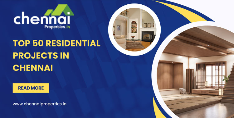 Top 50 Residential Projects in Chennai