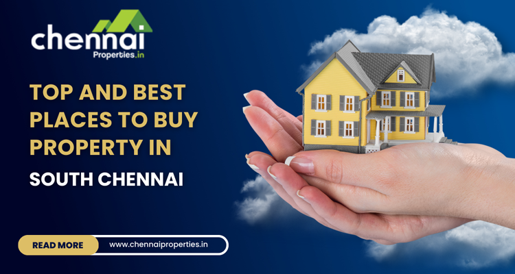 Top and best places to buy property in South Chennai