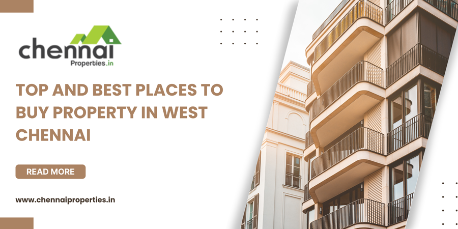 Top and best places to buy property in West Chennai